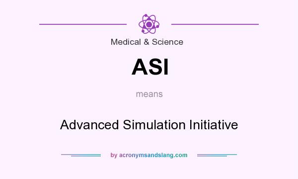What does ASI mean? It stands for Advanced Simulation Initiative
