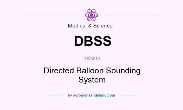 What does DBSS mean? It stands for Directed Balloon Sounding System