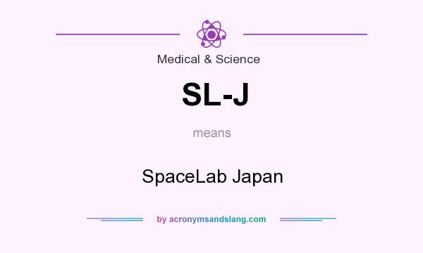 What does SL-J mean? It stands for SpaceLab Japan