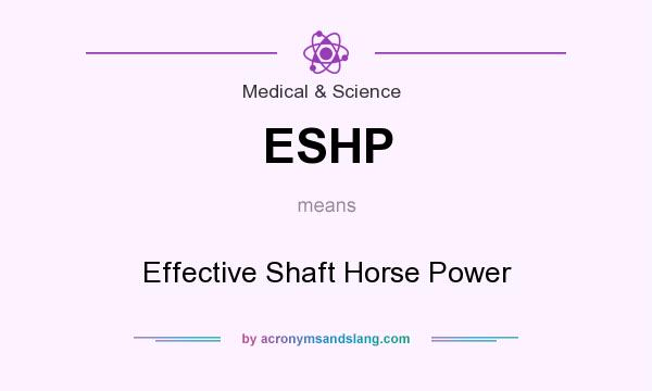 What does ESHP mean? It stands for Effective Shaft Horse Power