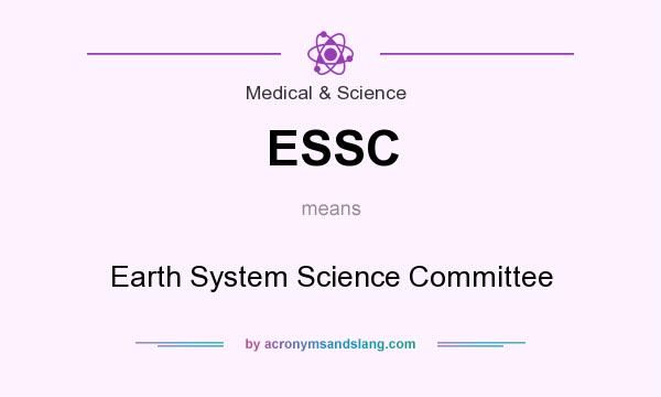 What does ESSC mean? It stands for Earth System Science Committee