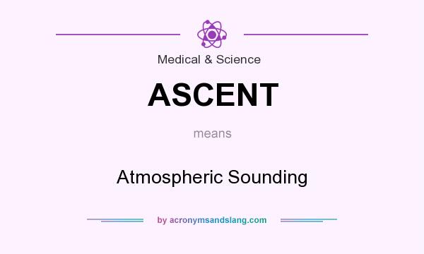 What does ASCENT mean? It stands for Atmospheric Sounding