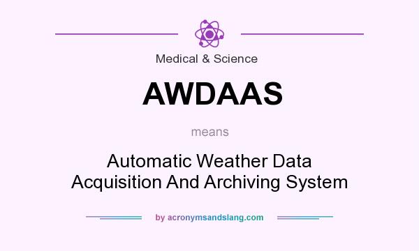 What does AWDAAS mean? It stands for Automatic Weather Data Acquisition And Archiving System