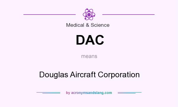 What does DAC mean? It stands for Douglas Aircraft Corporation