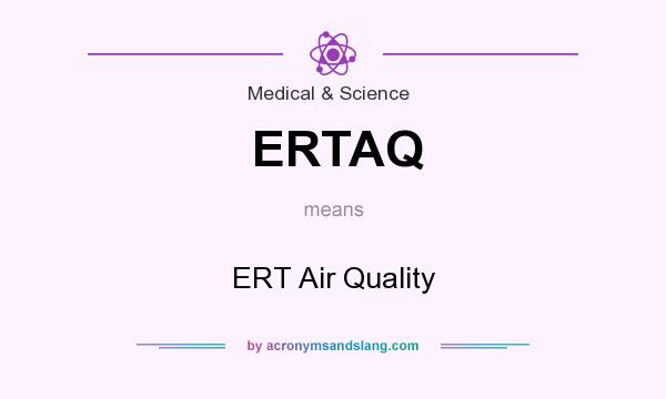 What does ERTAQ mean? It stands for ERT Air Quality