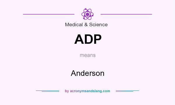 What does ADP mean? It stands for Anderson