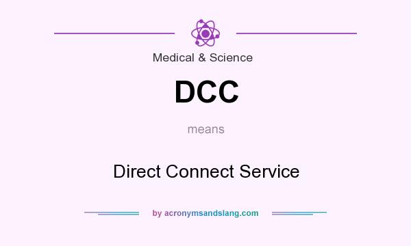What does DCC mean? It stands for Direct Connect Service