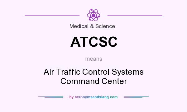 What does ATCSC mean? It stands for Air Traffic Control Systems Command Center