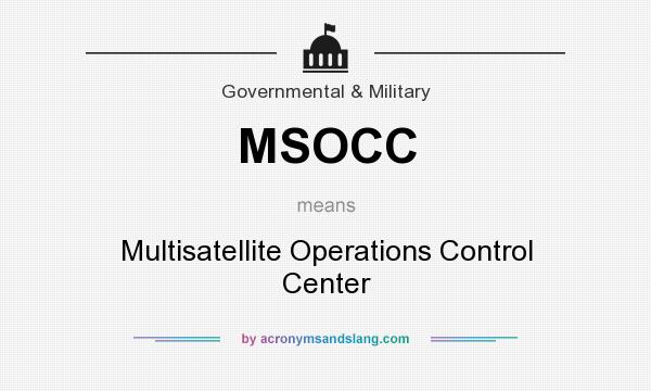 What does MSOCC mean? It stands for Multisatellite Operations Control Center