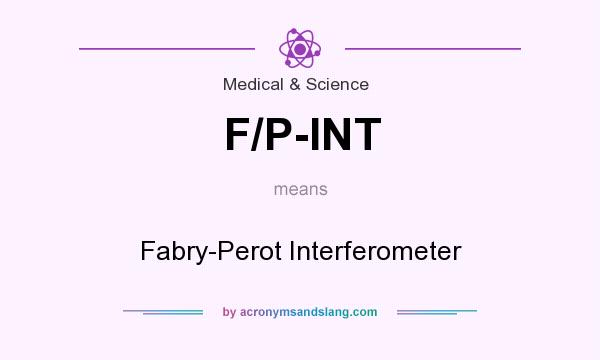 What does F/P-INT mean? It stands for Fabry-Perot Interferometer