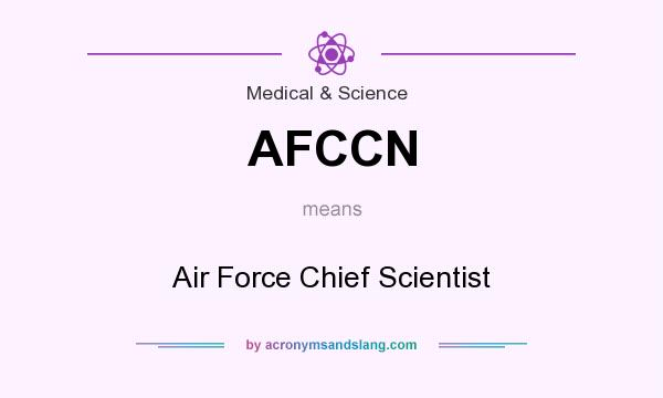 What does AFCCN mean? It stands for Air Force Chief Scientist