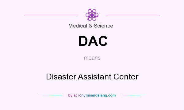 What does DAC mean? It stands for Disaster Assistant Center