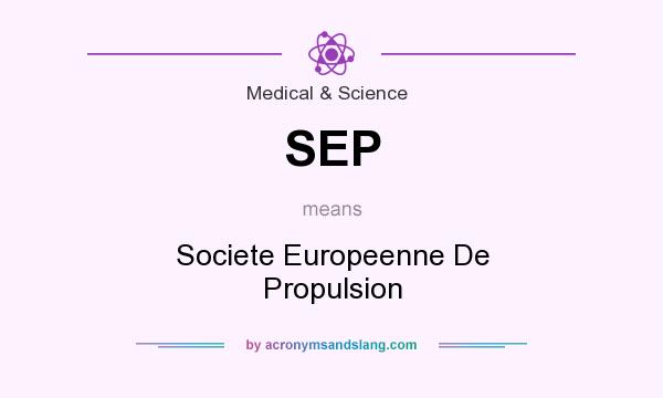 What does SEP mean? It stands for Societe Europeenne De Propulsion
