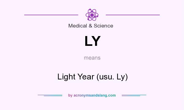 What does LY mean? It stands for Light Year (usu. Ly)