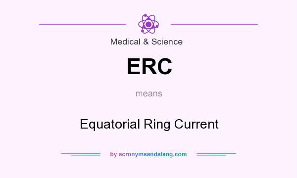 What does ERC mean? It stands for Equatorial Ring Current