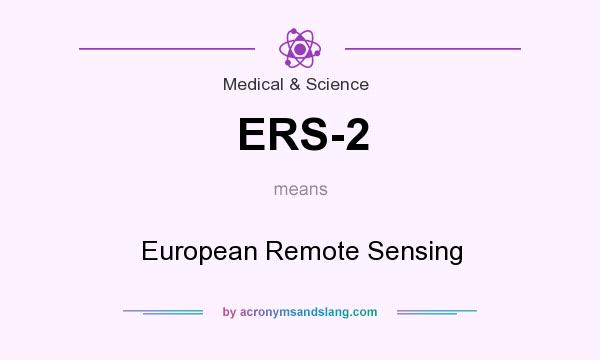 What does ERS-2 mean? It stands for European Remote Sensing