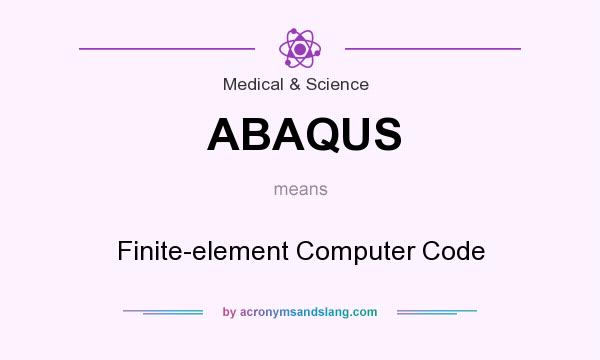 What does ABAQUS mean? It stands for Finite-element Computer Code