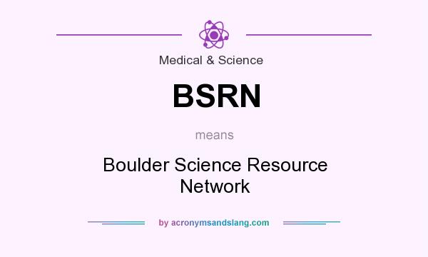 What does BSRN mean? It stands for Boulder Science Resource Network