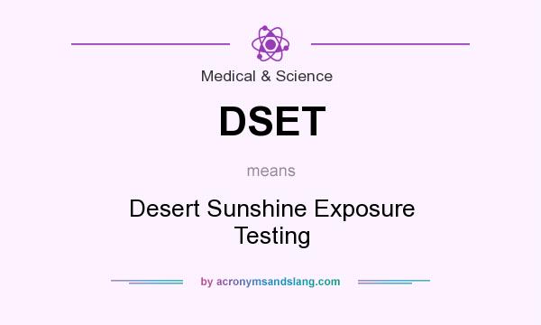 What does DSET mean? It stands for Desert Sunshine Exposure Testing