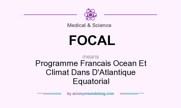 What does FOCAL mean? It stands for Programme Francais Ocean Et Climat Dans D`Atlantique Equatorial