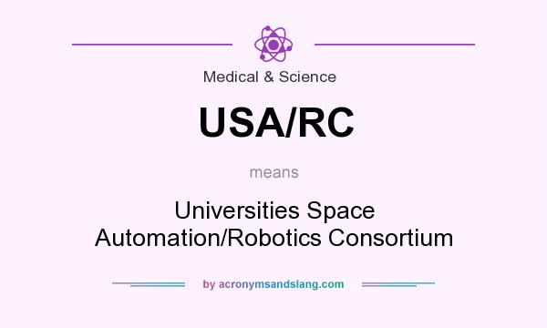What does USA/RC mean? It stands for Universities Space Automation/Robotics Consortium
