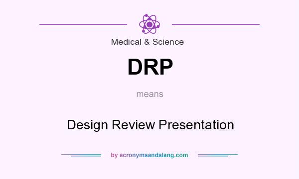 What does DRP mean? It stands for Design Review Presentation