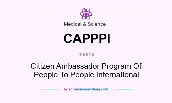 What does CAPPPI mean? It stands for Citizen Ambassador Program Of People To People International