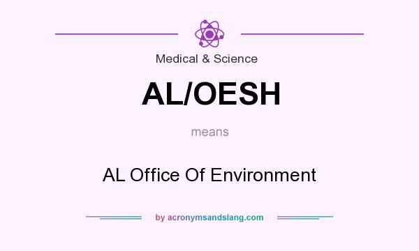 What does AL/OESH mean? It stands for AL Office Of Environment