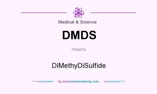 What does DMDS mean? It stands for DiMethyDiSulfide