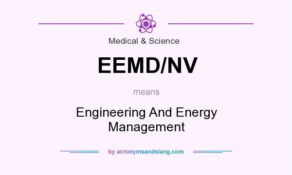 What does EEMD/NV mean? It stands for Engineering And Energy Management
