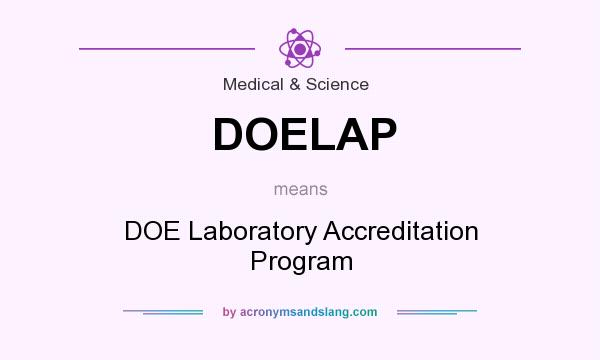 What does DOELAP mean? It stands for DOE Laboratory Accreditation Program