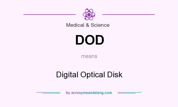 What does DOD mean? It stands for Digital Optical Disk
