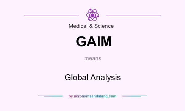 What does GAIM mean? It stands for Global Analysis
