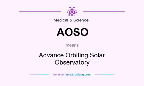 What does AOSO mean? It stands for Advance Orbiting Solar Observatory