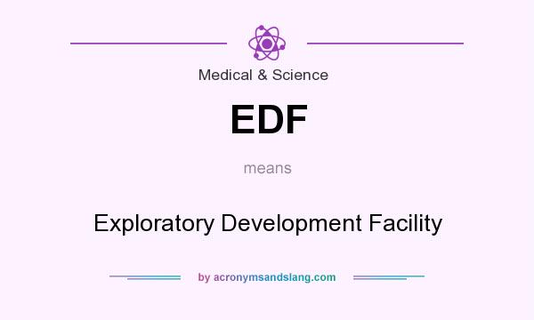 What does EDF mean? It stands for Exploratory Development Facility