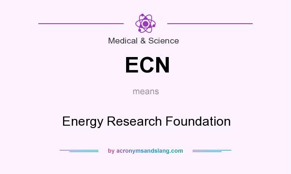 What does ECN mean? It stands for Energy Research Foundation