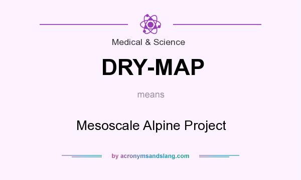 What does DRY-MAP mean? It stands for Mesoscale Alpine Project