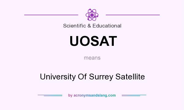 What does UOSAT mean? It stands for University Of Surrey Satellite