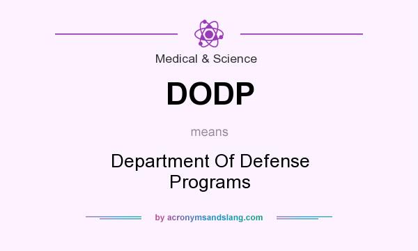 What does DODP mean? It stands for Department Of Defense Programs