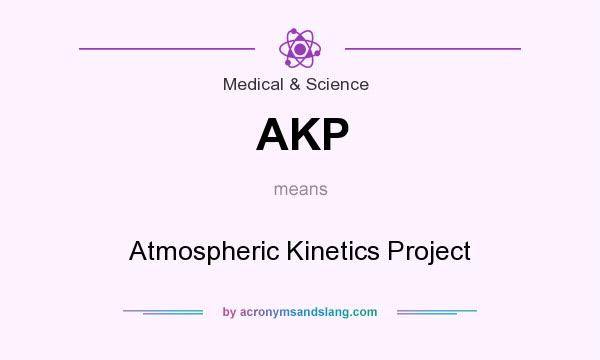What does AKP mean? It stands for Atmospheric Kinetics Project
