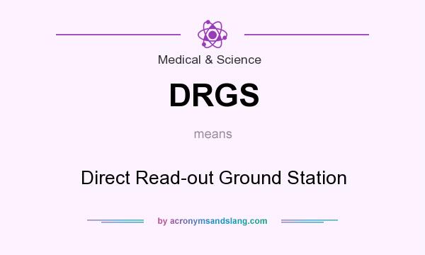What does DRGS mean? It stands for Direct Read-out Ground Station