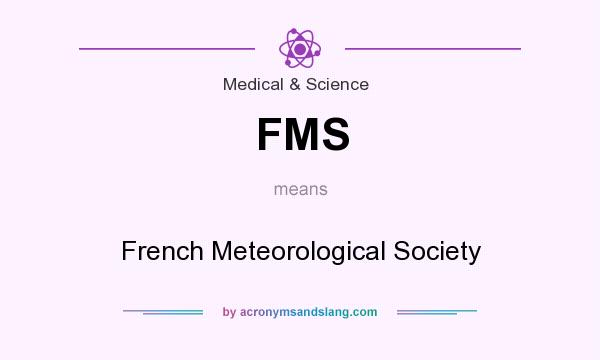What does FMS mean? It stands for French Meteorological Society