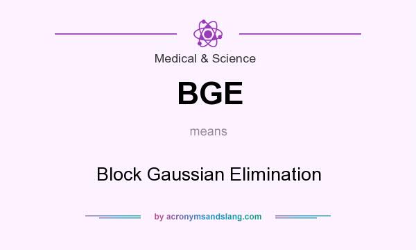 What does BGE mean? It stands for Block Gaussian Elimination