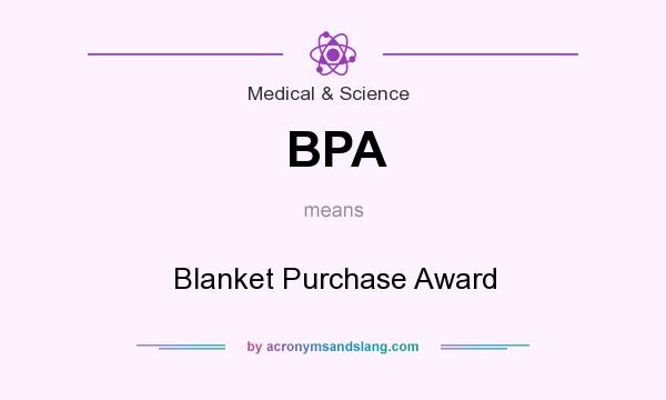What does BPA mean? It stands for Blanket Purchase Award
