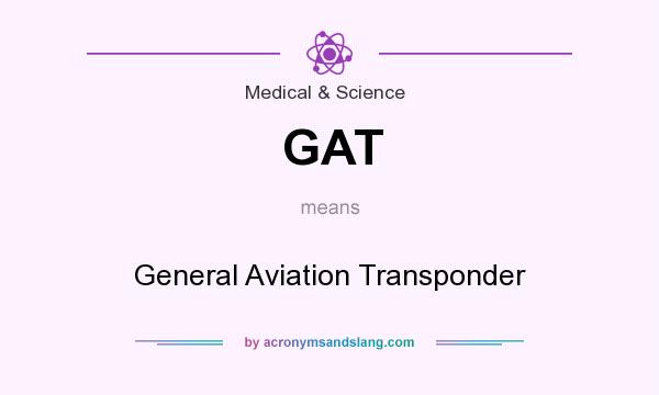 What does GAT mean? It stands for General Aviation Transponder