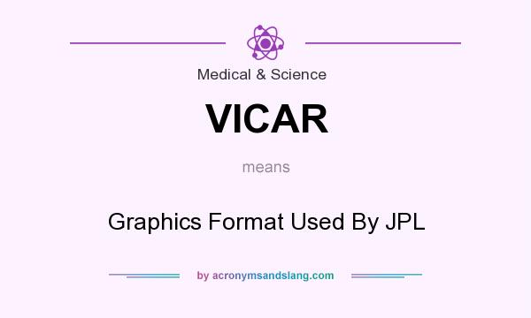 What does VICAR mean? It stands for Graphics Format Used By JPL