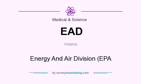 What does EAD mean? It stands for Energy And Air Division (EPA
