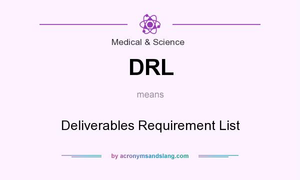 What does DRL mean? It stands for Deliverables Requirement List