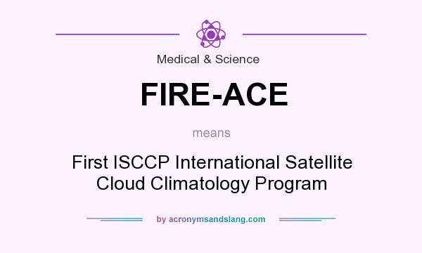 What does FIRE-ACE mean? It stands for First ISCCP International Satellite Cloud Climatology Program