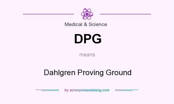 What does DPG mean? It stands for Dahlgren Proving Ground